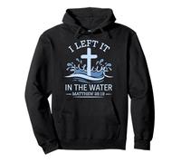 Christian Baptism I Left It In Water Matthew 28:19 Cross Pullover Hoodie