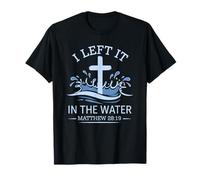 Christian Baptism I Left It In Water Matthew 28:19 Cross T-Shirt