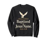 Christian Baptized In Jesus Name Acts 2:38 Gift Sweatshirt