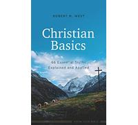 Christian Basics: 66 Essential Truths Explained and Applied