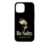 Christian Be Salty Matthew 5:13 Funny Faith Gift Case for iPhone 12 Pro Max
