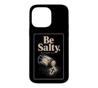 Christian Be Salty Matthew 5:13 Funny Faith Gift Case for iPhone 14 Pro Max