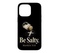 Christian Be Salty Matthew 5:13 Funny Faith Gift Case for iPhone 14 Pro Max