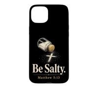 Christian Be Salty Matthew 5:13 Funny Faith Gift Case for iPhone 15 Plus