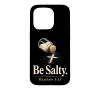 Christian Be Salty Matthew 5:13 Funny Faith Gift Case for iPhone 15 Pro