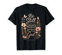 Christian Be Still and Know Psalm 46:10 Gift T-Shirt