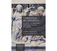 Christian Beginnings : A Study in Ancient Mediterranean Religion