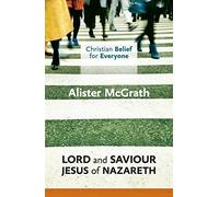 Christian Belief for Everyone: Lord and Saviour: Jesus of Nazareth: 3
