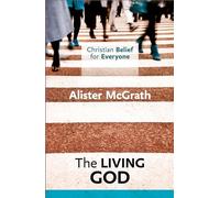 Christian Belief for Everyone: The Living God: The Living God