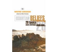 Christian Beliefs: 20 Basics Every Christian Should Know