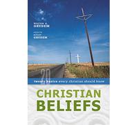 Christian Beliefs: Twenty Basics Every Christian Should Know