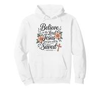 Christian Believe In Jesus And You Will Be Saved Flowers Pullover Hoodie