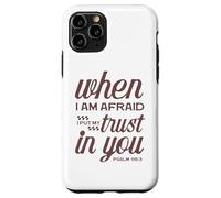 Christian Bible Psalm 56:3 "When I Am Afraid I Trust In You" Case for iPhone 11 Pro