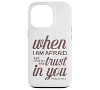 Christian Bible Psalm 56:3 "When I Am Afraid I Trust In You" Case for iPhone 13 Pro