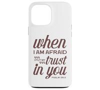 Christian Bible Psalm 56:3 "When I Am Afraid I Trust In You" Case for iPhone 13 Pro Max