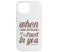 Christian Bible Psalm 56:3 "When I Am Afraid I Trust In You" Case for iPhone 14