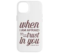 Christian Bible Psalm 56:3 "When I Am Afraid I Trust In You" Case for iPhone 14 Plus