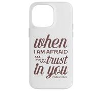 Christian Bible Psalm 56:3 "When I Am Afraid I Trust In You" Case for iPhone 14 Pro Max