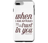 Christian Bible Psalm 56:3 "When I Am Afraid I Trust In You" Case for iPhone 7 Plus/8 Plus