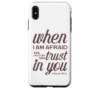 Christian Bible Psalm 56:3 "When I Am Afraid I Trust In You" Case for iPhone XS Max