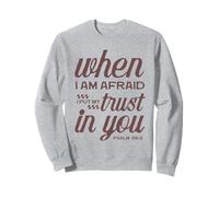 Christian Bible Psalm 56:3 "When I Am Afraid I Trust In You" Sweatshirt