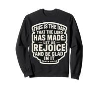 Christian Bible Quote This Is The Day That The Lord Has Made Sweatshirt