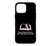 Christian Bible Study Dropout Jesus Loves Me Church Humor Case for iPhone 16 Pro Max