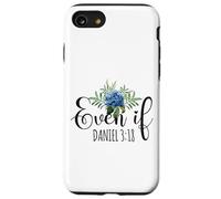 Christian Bible Verse Faith God Flower Daniel 3:18 Even If Case for iPhone SE (2020) / 7 / 8
