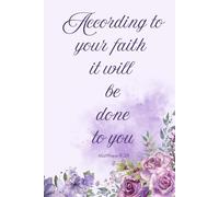 Christian Bible Verse Journal Gift - According to your faith it will be done to you - purple floral notebook 256 pages 6x9in.