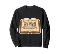 Christian Bible Verse Quote Matthew 5:6 Jesus Christ Faith Sweatshirt