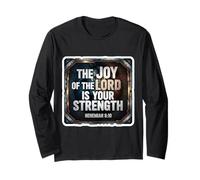 Christian Bible Verse The Joy of The Lord is Your Strength Long Sleeve T-Shirt