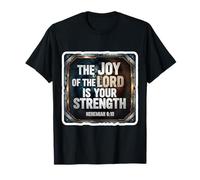 Christian Bible Verse The Joy of The Lord is Your Strength T-Shirt