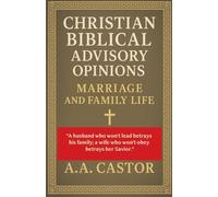 Christian Biblical Advisory Opinions: Marriage and Family Life