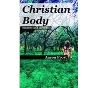 Christian Body: Modesty and the Bible