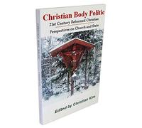 Christian Body Politic: 21st Century Reformed Christian Perspectives on Church and State
