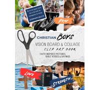 Christian Boy's Vision Board Clip Art Book: Vision Board & Collage Clip art book, Faith inspired pictures, Bible verses & Sayings