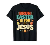 Christian Bruh Easter is for Jesus Cross Eggs Men Women Kids T-Shirt