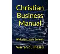Christian Business Manual: Biblical Success in Business
