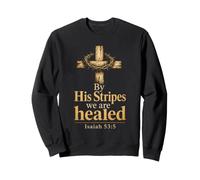 Christian By His Stripes We Are Healed Isaiah 53:5 Sweatshirt