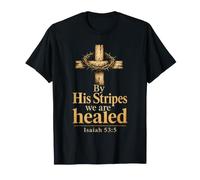 Christian By His Stripes We are Healed Isaiah 53:5 T-Shirt