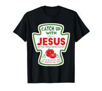 Christian Catch Up With Jesus Funny Catchup Tomato Ketchup T-Shirt