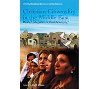 Christian Citizenship in the Middle East: Divided Allegiance or Dual Belonging?
