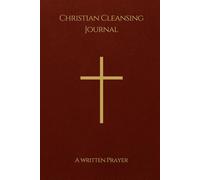 Christian Cleansing Journal: A Written Prayer
