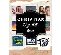 Christian Clip Art Book: Spiritual Vision Board Clip Art Book | Scriptural Affirmations And Bible Verses| 200+ Pictures | Dream Board Magazine For Teen, Men & Women, Gift Idea