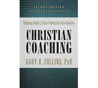 Christian Coaching, Second Edition: Helping Others Turn Potential Into Reality (Walking with God)