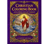 Christian Coloring Book: anti-stress and art-therapy / Meditate with holy verses, psalms, biblical passages, and Christian saints.