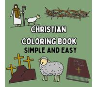 Christian Coloring Book: Easy and Simple, Bold Lines for Simplicity, Coloring Book with Bible Stories in each Design, For Adults and Children (Coloring Books)