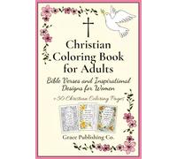 Christian Coloring Book for Adults: Bible Verses and Inspirational Designs for Women - +50 Relaxing Scripture Pages for Prayer and Faith: A Spiritual ... Art to De-Stress and Connect with God