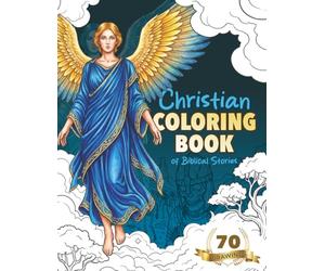 Christian Coloring Book: for Adults Coloring Book of Biblical Stories Faith-Based Relaxation, Warrior Coloring Book, Spiritual, Moses, Jesus, Angels, Biblical Times, Goliath
