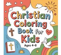 Christian Coloring Book For Kids: Ages 4-8 | 50 Fun and Easy Bible Coloring Pages for Young Kids - Bible Verses, Inspirational Scenes, and Christian Symbols to Spark Creativity and Teach God’s Love